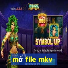 mở file mkv