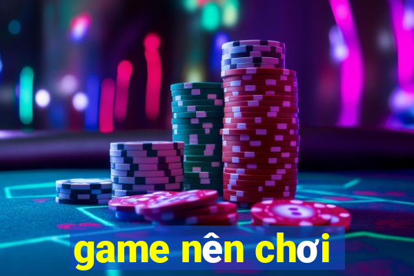 game nen choi