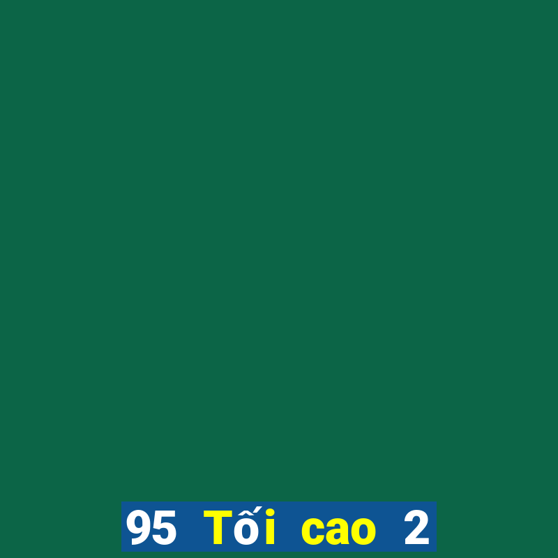 95 Tối cao 2 Giải trí