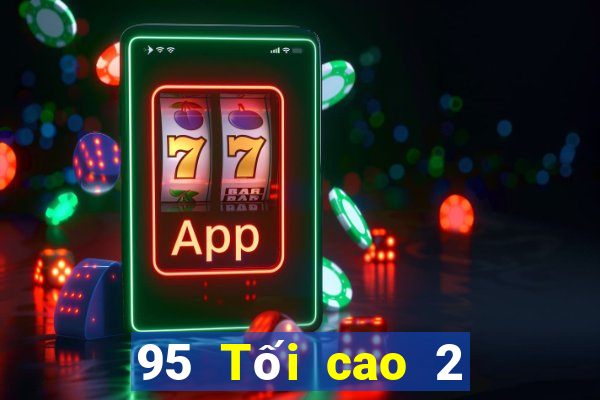 95 Tối cao 2 Giải trí