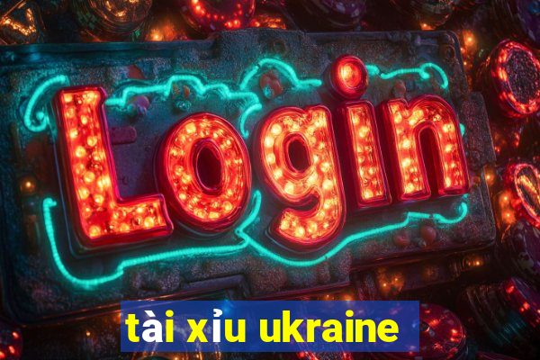 tài xỉu ukraine