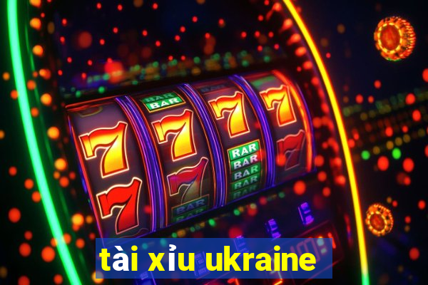 tài xỉu ukraine