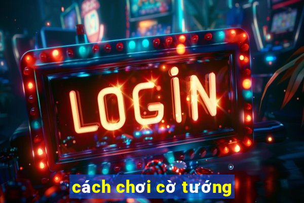 cách chơi cờ tướng