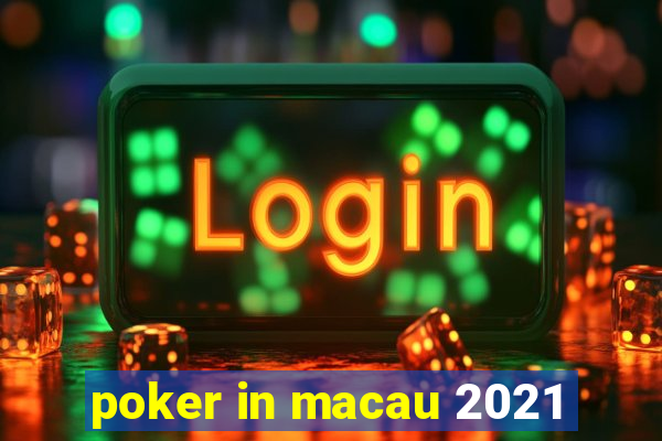 poker in macau 2021