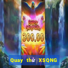 Quay thử XSQNG ngày 25