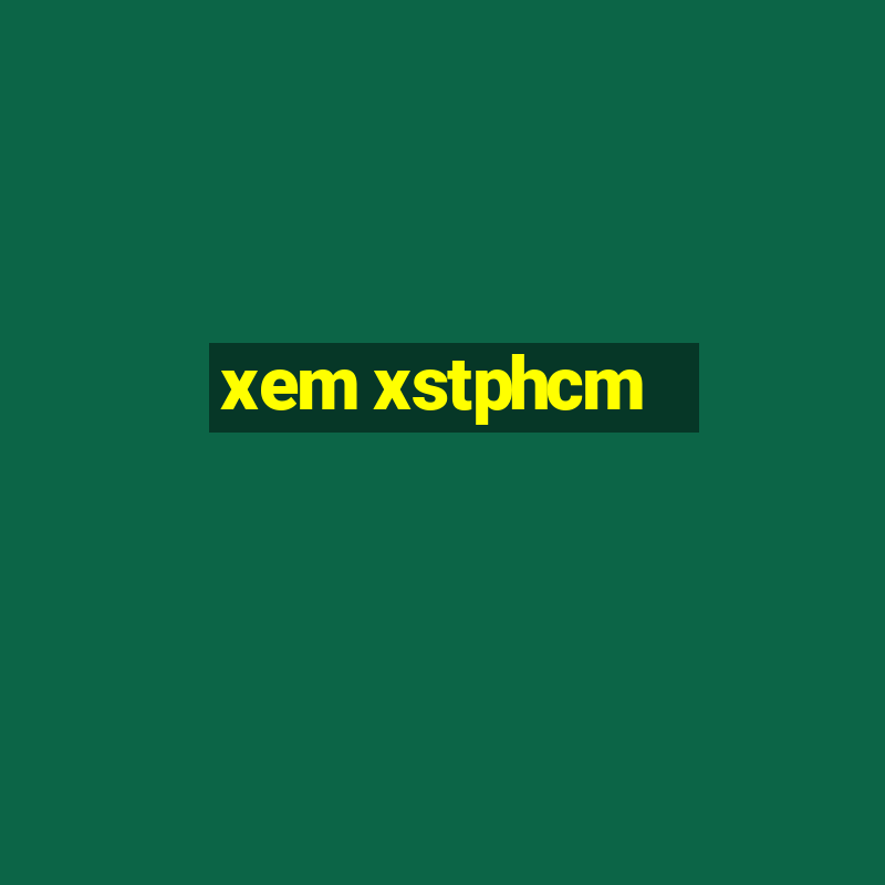 xem xstphcm