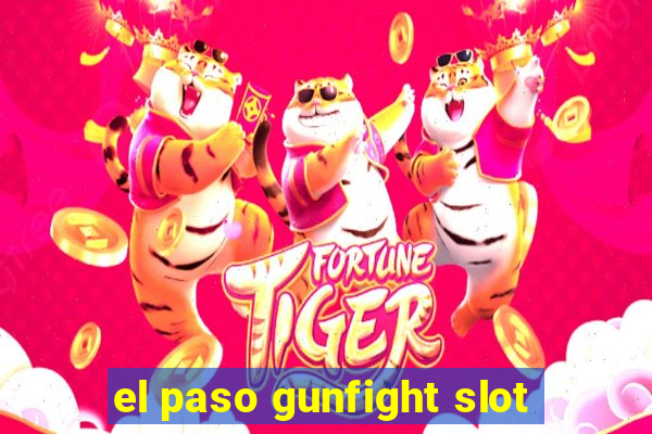 el paso gunfight slot