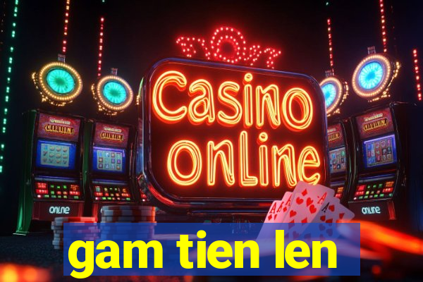 gam tien len