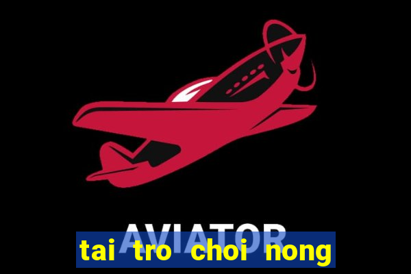 tai tro choi nong trai vui ve