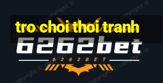 tro choi thoi tranh