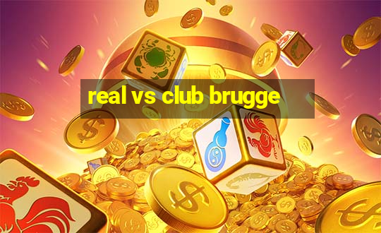 real vs club brugge