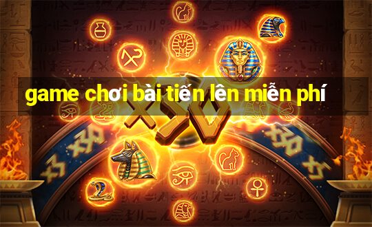 game chơi bài tiến lên miễn phí