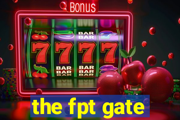 the fpt gate