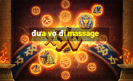 đưa vợ đi massage