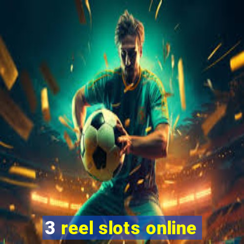 3 reel slots online