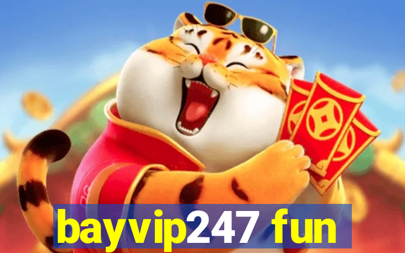 bayvip247 fun