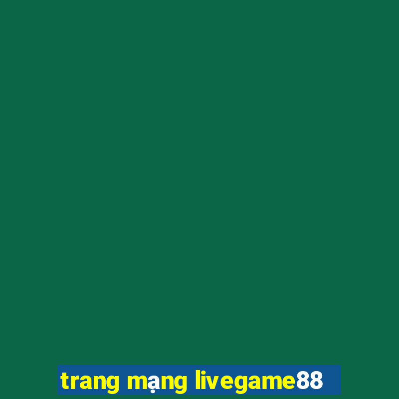 trang mạng livegame88