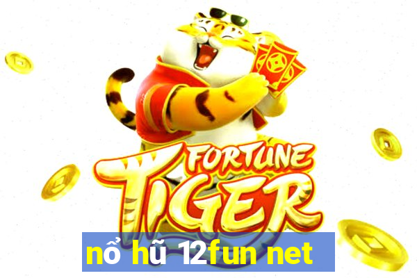 nổ hũ 12fun net