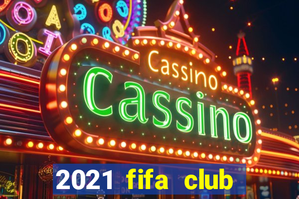 2021 fifa club world cup