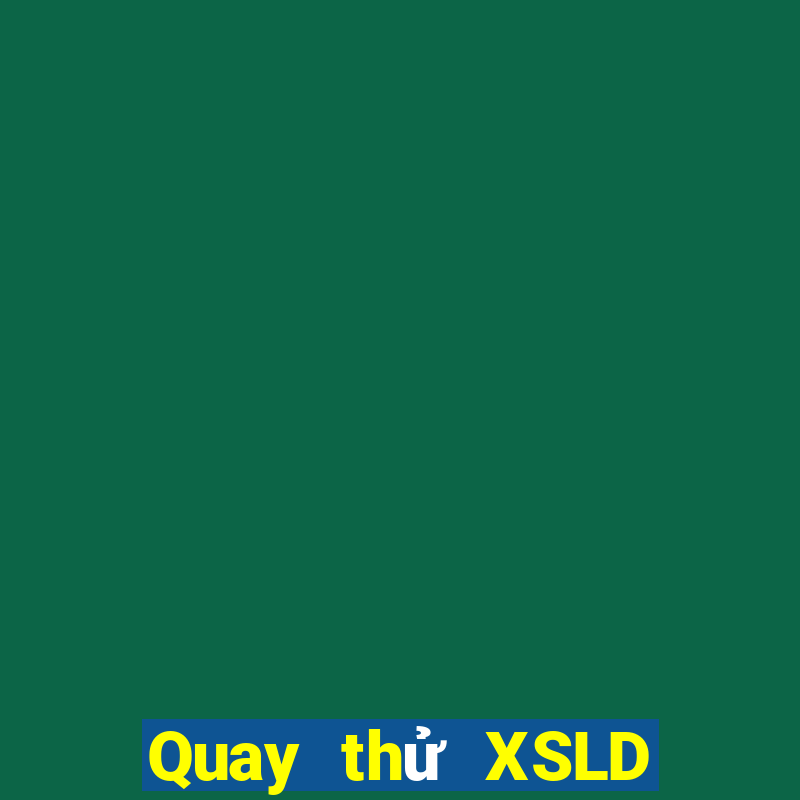 Quay thử XSLD ngày 31