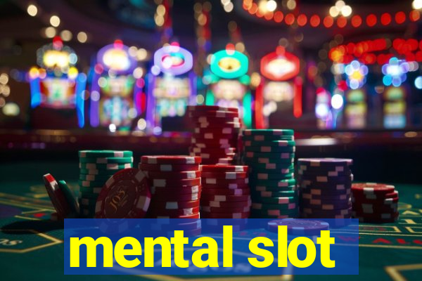 mental slot