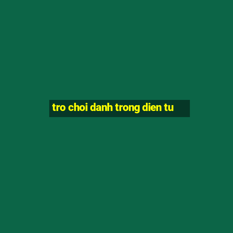 tro choi danh trong dien tu