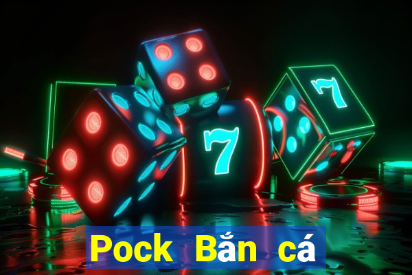 Pock Bắn cá Mới nhất ấn bản