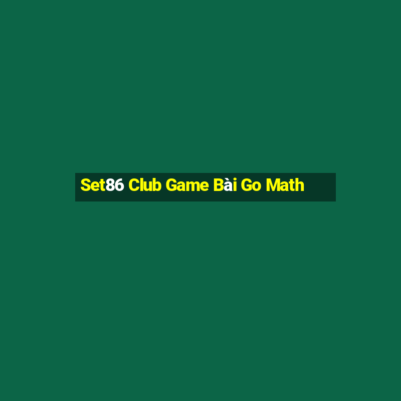 Set86 Club Game Bài Go Math