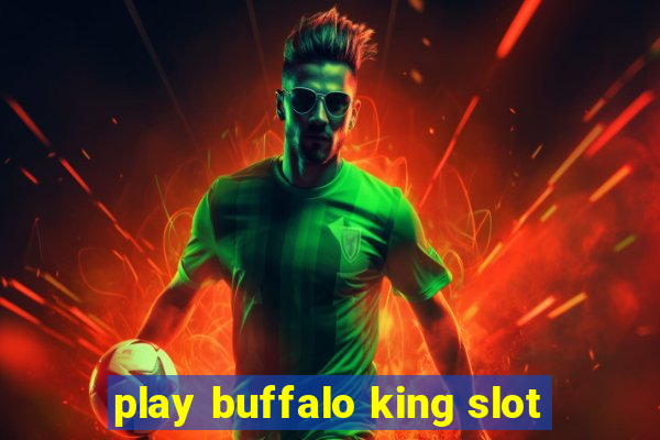 play buffalo king slot