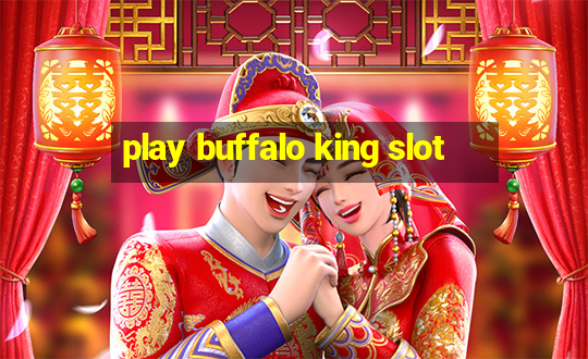 play buffalo king slot