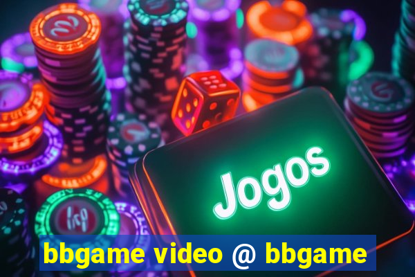 bbgame video @ bbgame