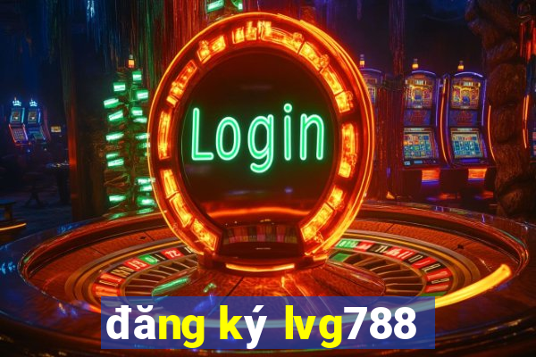 đăng ký lvg788