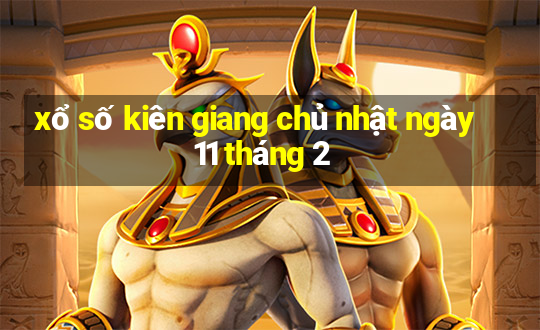 xổ số kiên giang chủ nhật ngày 11 tháng 2