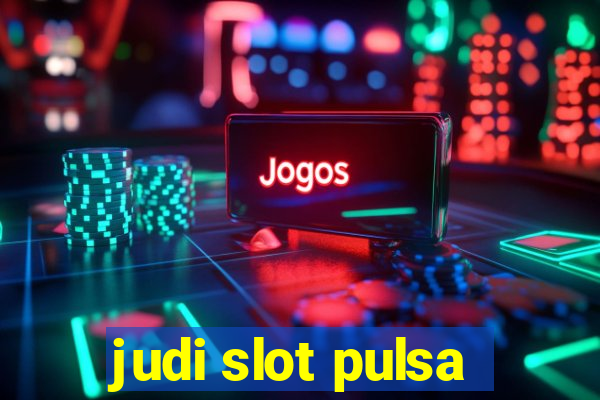 judi slot pulsa