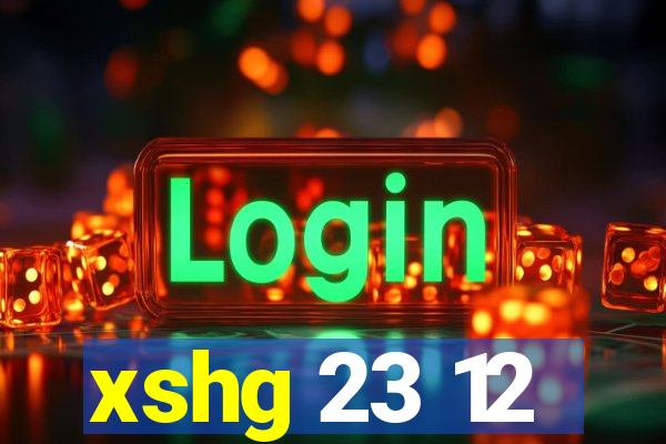 xshg 23 12