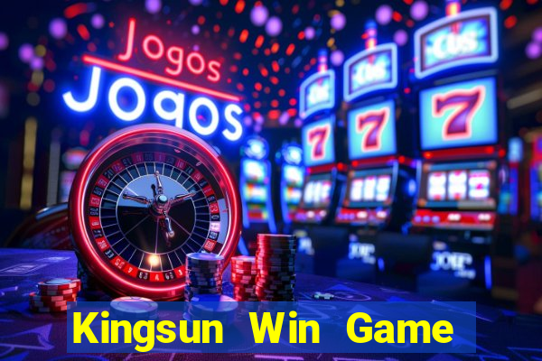 Kingsun Win Game Bài Chơi Với Bạn Bè