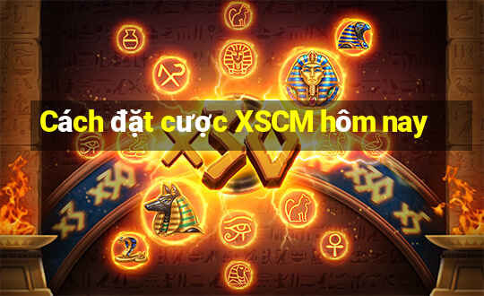 Cách đặt cược XSCM hôm nay