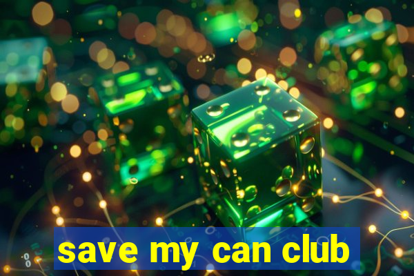 save my can club