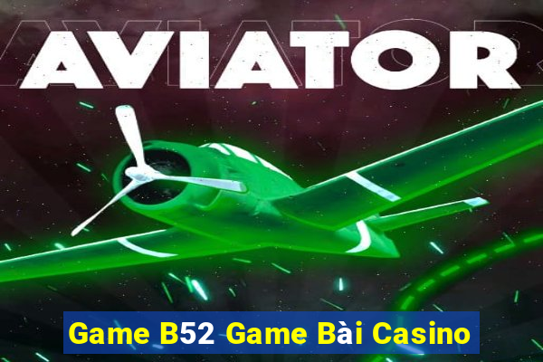 Game B52 Game Bài Casino