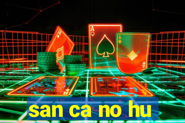 san ca no hu