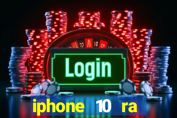 iphone 10 ra đời năm nào