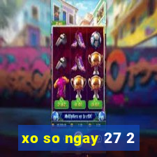 xo so ngay 27 2