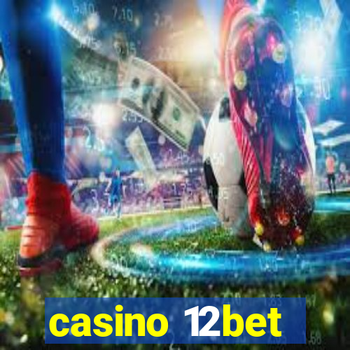 casino 12bet