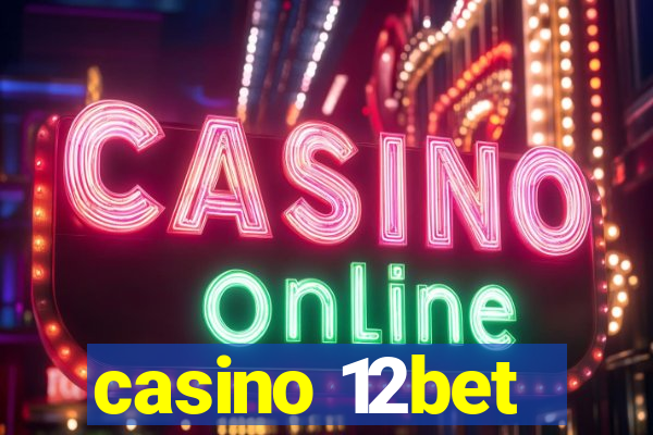 casino 12bet