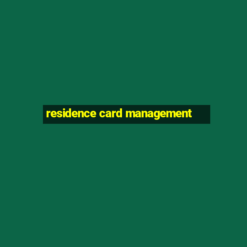 residence card management