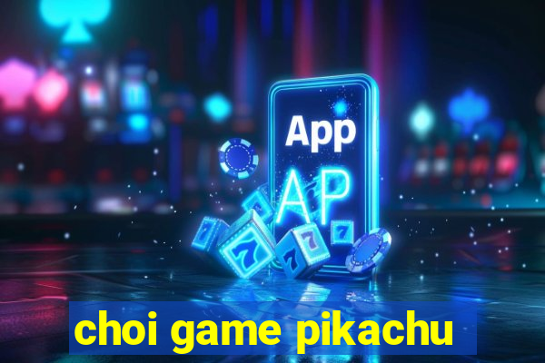 choi game pikachu