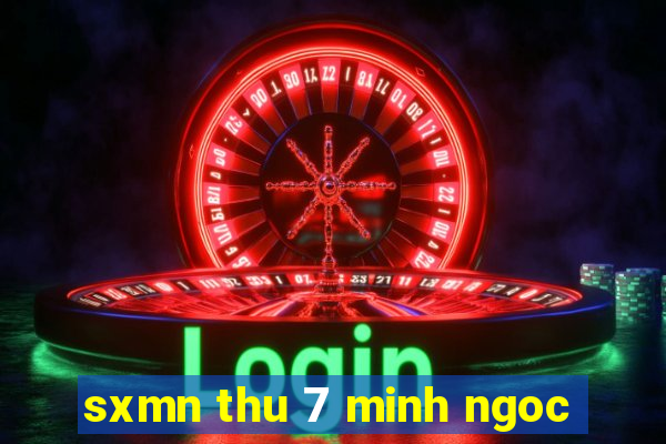 sxmn thu 7 minh ngoc