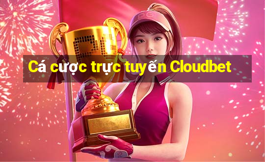 Cá cược trực tuyến Cloudbet