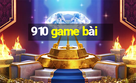 910 game bài