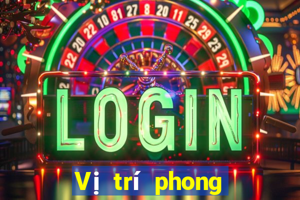 Vị trí phong thủy khi chơi bài